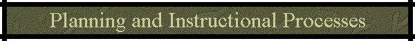 Planning and Instructional Processes